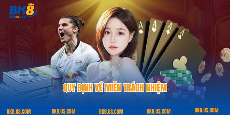 Quy định về miễn trách nhiệm BK88