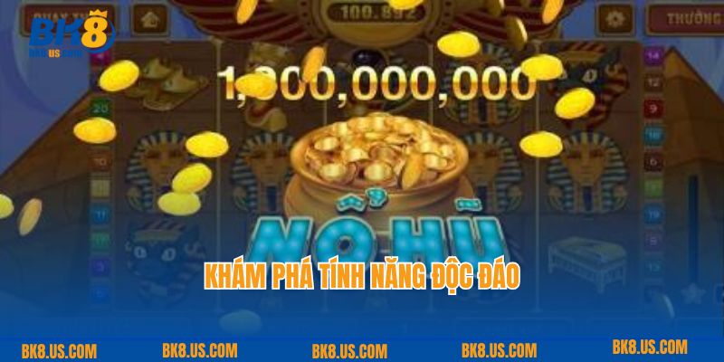 Khám phá tính năng độc đáo chỉ có tại game Nổ hũ 90